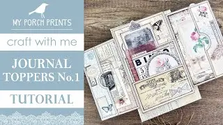 JOURNAL TOPPERS No.1 | Craft With Me!🤍| My Porch Prints Junk Journaling Tutorials