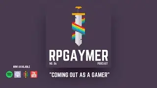 Coming Out as a Gamer | Ep. 06 | RPGaymer Podcast