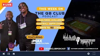 SU QB CLUB PODCAST | SWAC MEAC CHALLENGE | DEPTH CHART | ATLANTA | KEYS TO VICTORY