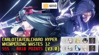 SSS 6010 Points | Whimpering Wastes 3.0 | Carlotta/Calcharo Hyper [WhiWa 12]