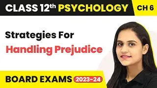 Strategies For Handling Prejudice - Attitude & Social Cognition | Class 12 Psychology Chapter 6