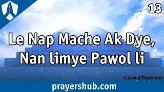 Lè Nap Mache Ak Dye - #13 » Chant d'Espérance