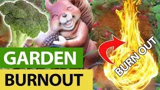 How To Avoid Garden Burnout!