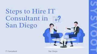 Steps to Hire IT Consultant in San Diego, California | Managed IT Service Provider San Diego
