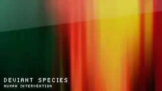 Deviant Species - Human Intervention