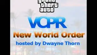 GTA VCPR New World Oder hosted by Dwayne Thorn