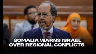 Somalia President Condemns Israel&rsquo;s Recognition of Somaliland as Grave Violation of Sovereignty.
