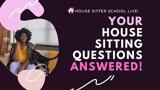 House Sitting Q&A 🏡 LIVE!