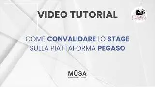 Tutorial: Come convalidare lo stage sulla piattaforma Pegaso - Universit&agrave; Pegaso - Musa Formazione