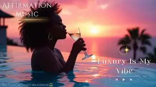 💫Luxury is My Vibe | Manifestation Song 🎧 Energy ALIGNMENT | Afro beats ✨ Affirmation Music