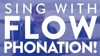 &ldquo;Sing With FLOW Phonation!&rdquo; - Quick Singing Tips 34
