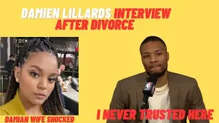 Damian Lillard Interview After Divorce  - Kay’la Hanson Reaction
