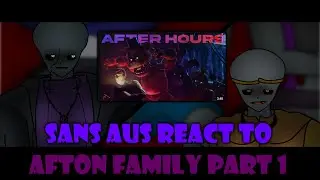 Sans Aus react to AFTON FAMILY~ (Part 1) - Past 'New Fate' react to (11/?)