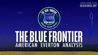 EVERTON 2-0 BRIGHTON: Debut Victory at the Docks | The Blue Frontier - American Everton Analysis