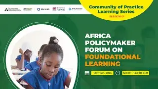 Africa Policymaker Forum on Foundational Learning - Session 1 (15 May 2025)