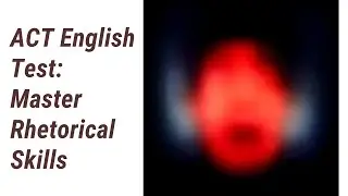 Mastering Rhetorical Skills for the ACT English Test