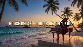 HOUSE RELAX &ndash; Piano House Luxury Vibes