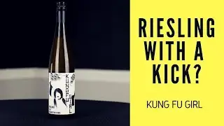Wine with a kick? Kung Fu Girl Riesling Wine Review