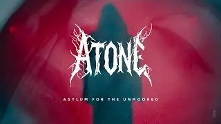 Atone - Asylum for the Unmoored [Official Video Clip]