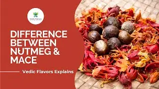 NUTMEG & MACE | What is the difference between JAIPHAL & JAVITRI | Vedic Flavors