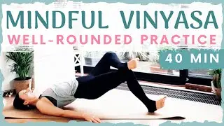40 Minutes Well Rounded Vinyasa Flow Practice for Grounding - Mindful Full Body Yoga Class