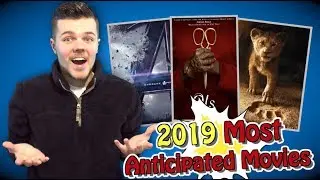 Top 10 Most Anticipated Movies of 2019