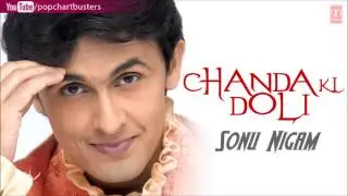 Chanda Ki Doli Full Song - Sonu Nigam 