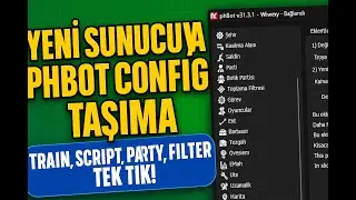 PHBot Ayarlarını Yeni Sunucuya Taşıma | Train, Script, Party, Filter Tek Tıkla!