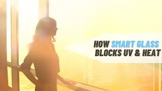 Does Smart Glass Block Heat & UV? The Truth About Smart Glass Performance 🔹