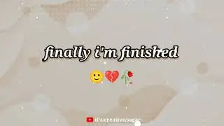 sad what's app status video ! finally I'm finished status video ! status video #sad #status #love