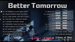 Feeling Down? Try Better Tomorrow Playlist!  | Sad but Hopeful Playlist for Broken Hearts 💛