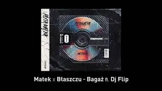 8. Matek x Błaszczu - Bagaż (ft. DJ Flip) CD1