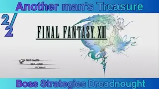 PS3 Final Fantasy XIII  Another man's Treasure  2/2 Boss Strategies Dreadnought