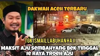 Dakwah Aceh terbaru Tgk Ismail labuhan haji,bek tinggal sembahyang,maksit maksit 
