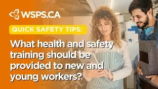 Quick Safety Tips: What health and safety training should be provided to new and young workers?