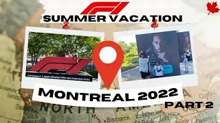 Our Summer Vacation Part 2 (Montreal F1 Grand Prix)