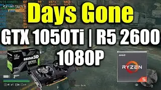 Days Gone - GTX 1050Ti | Ryzen 5 2600 | 1080P