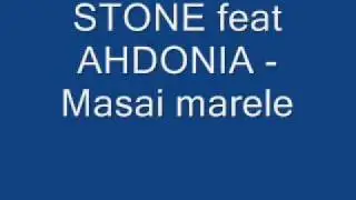 STONE feat AHDONIA Masai marele