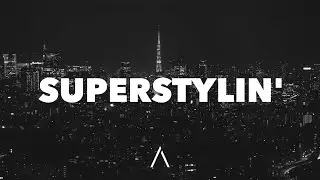 Sigma, Danny Byrd & Basslayerz - Superstylin' (Lyrics)