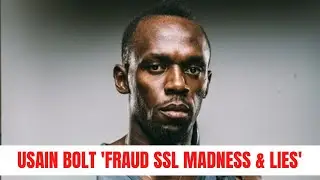 USAIN BOLT FRAUD SSL MADNESS & LIES !!!