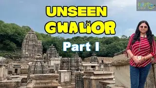 Unseen Gwalior | Hidden Gems of Gwalior & Popular Tourist Places | Part 1