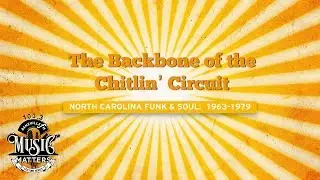 The Backbone of the Chitlin&rsquo; Circuit:  North Carolina Funk and Soul, 1963-1979