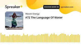 #72 The Language Of Water