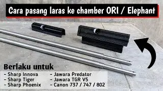 Cara pasang laras ke chamber Sharp Tiger & Innova atau elephant dan sejenisnya