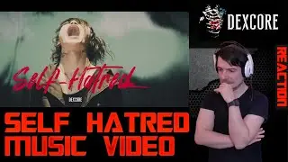 Dexcore - Self Hatred Music Video REACTION