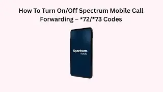How To Turn On/Off Spectrum Mobile Call Forwarding &ndash; *72/*73 Codes