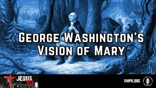 13 Nov 25 - George Washington's Vision of Mary