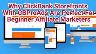 Why ClickBank Storefronts With CBProAds Are Perfect For Beginner Affiliate Marketers
