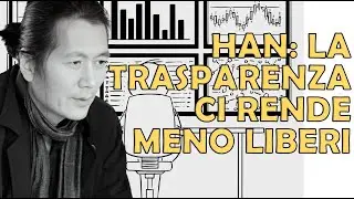 La società della trasparenza: perché vedere tutto ci rende meno umani – Byung-Chul Han