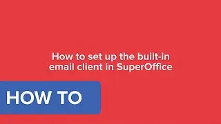 How to set up the built-in email client in SuperOffice - SuperOffice CRM 8